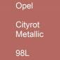 Preview: Opel, Cityrot Metallic, 98L.